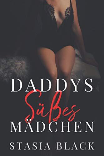 Daddys Süßes Mädchen: Eine dunkle Stieffamilien-Liebesgeschichte