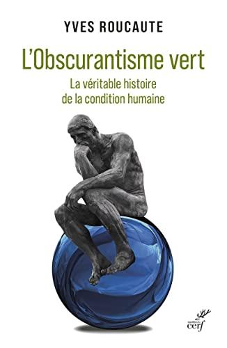 L'obscurantisme vert : la véritable histoire de la condition humaine