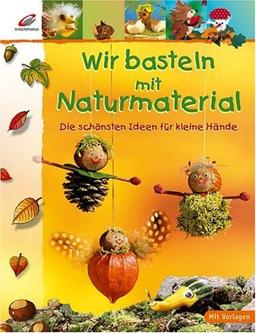 Wir basteln mit Naturmaterial: Die schönsten Ideen für kleine Hände