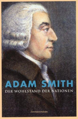 Der Wohlstand der Nationen: Untersuchung über das Wesen und die Ursachen des Volkswohlstandes