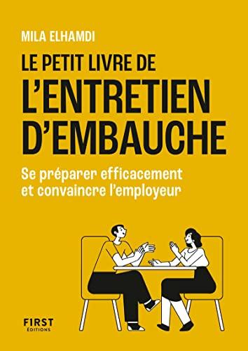 Le petit livre de l'entretien d'embauche : se préparer efficacement et convaincre l'employeur