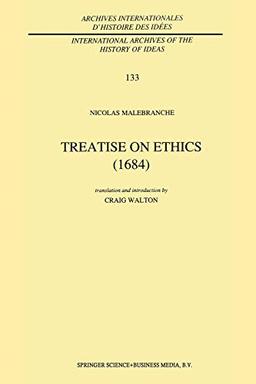 Treatise on Ethics (1684) (International Archives of the History of Ideas Archives internationales d'histoire des idées) (International Archives of ... d'histoire des idées, 133, Band 133)