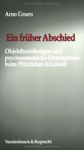 Ein früher Abschied. Objektbeziehungen und psychosomatische Hintergründe beim Plötzlichen Kindstod