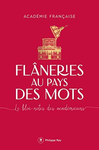 Flâneries au pays des mots : le bloc-notes des académiciens