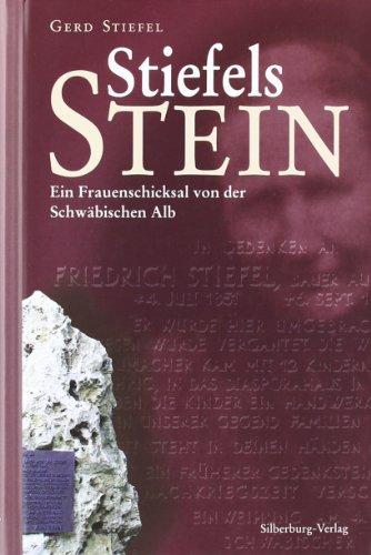 Stiefels Stein: Ein Frauenschicksal von der Schwäbischen Alb