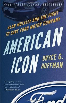 American Icon: Alan Mulally and the Fight to Save Ford Motor Company