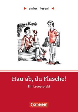 einfach lesen! - Für Lesefortgeschrittene: Niveau 2 - Hau ab, du Flasche!: Ein Leseprojekt nach dem Roman von Ann Ladiges. Arbeitsbuch mit Lösungen: ... einfach lesen! - für Lesefortgeschrittene