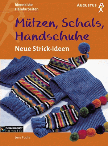 Mützen, Schals, Handschuhe. Neue Strick- Ideen