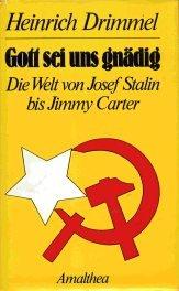 Gott sei uns gnädig. Die Welt von Josef Stalin bis Jimmy Carter