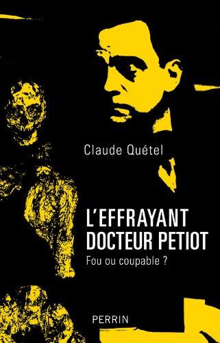 L'effrayant docteur Petiot : fou ou coupable ?