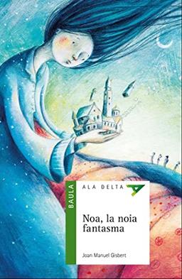 Noa, la noia fantasma (Ala Delta Sèrie Verda, Band 52)