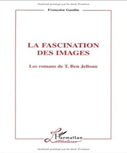 La fascination des images : les romans de T. Ben Jelloun