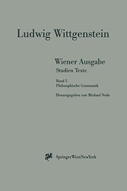 Wiener Ausgabe Studien Texte: Band 5: Philosophische Grammatik