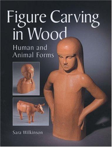 Figure Carving in Wood: Human and Animal Forms