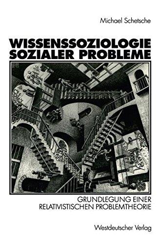 Wissenssoziologie sozialer Probleme: Grundlegung Einer Relativistischen Problemtheorie (German Edition)