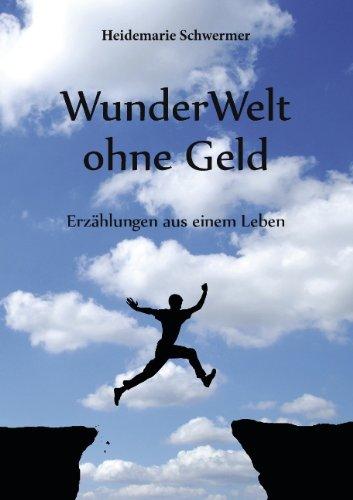 WunderWelt ohne Geld: Erzählungen aus einem Leben