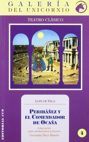 Peribáñez y el comendador de Ocaña : adaptación para adolescentes y jóvenes (Galería del unicornio)