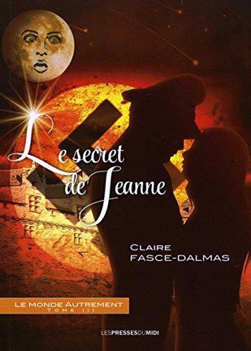 Le monde autrement. Vol. 3. Le secret de Jeanne