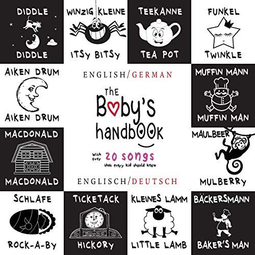 The Baby's Handbook: Bilingual (English / German) (Englisch / Deutsch) 21 Black and White Nursery Rhyme Songs, Itsy Bitsy Spider, Old MacDonald, ... Early Readers: Children's Learning Books