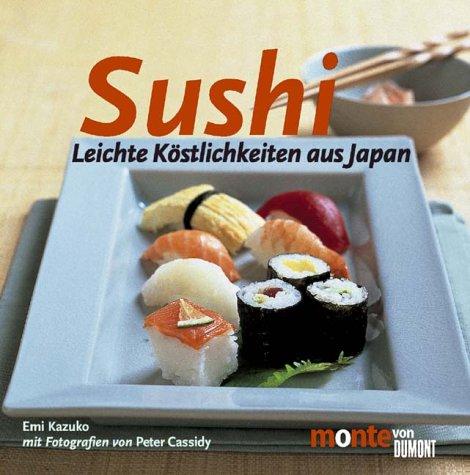 Sushi. Leichte Köstlichkeiten aus Japan