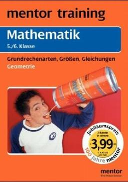 Mathematik 5. / 6. Klasse. Grundrechenarten, Größen, Gleichungen - Geometrie. (Lernmaterialien)