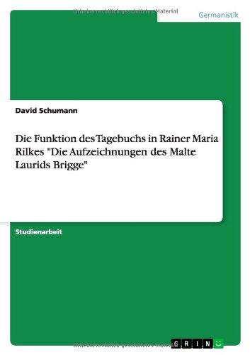 Die Funktion des Tagebuchs in Rainer Maria Rilkes "Die Aufzeichnungen des Malte Laurids Brigge"