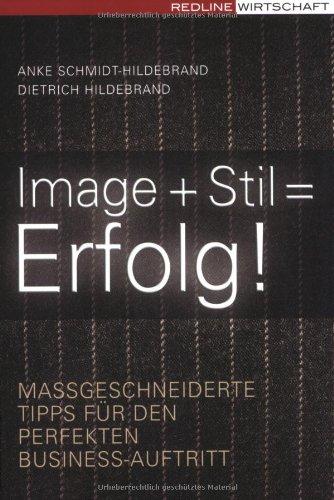 Image + Stil = Erfolg. Maßgeschneiderte Tipps für den perfekten Business-Auftritt