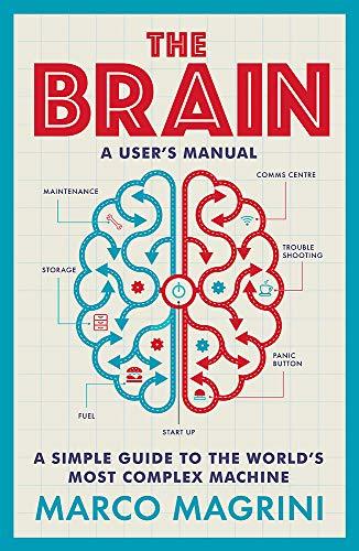 The Brain: A User's Manual: A simple guide to the world's most complex machine