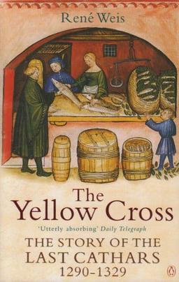 The Yellow Cross: The Story of the Last Cathars 1290-1329