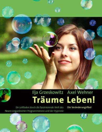 Träume Leben: Die Veränderungsfibel