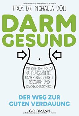 Darmgesund: Der Weg zur guten Verdauung - Mit Check-ups zu Nahrungsmittel-Unverträglichkeit, Reizdarm und Darmkrebsrisiko