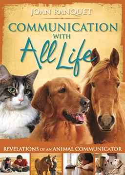 Communication With All Life: Revelations of An Animal Communicator