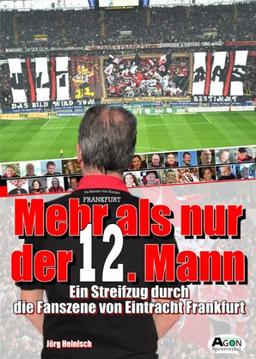 Mehr als nur der 12. Mann: Ein Streifzug durch die Fanszene von Eintracht Frankfurt