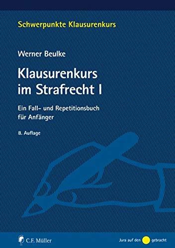 Klausurenkurs im Strafrecht I: Ein Fall- und Repetitionsbuch für Anfänger: Ein Fall- und Repetitionsbuch fr Anfnger (Schwerpunkte Klausurenkurs)