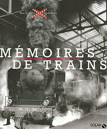 Mémoires de trains : la grande épopée du rail de 1827 à nos jours