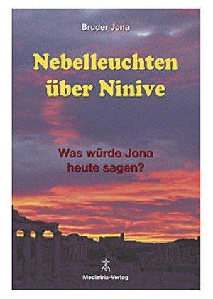 Nebelleuchten über Ninive: Was würde Jona heute sagen?