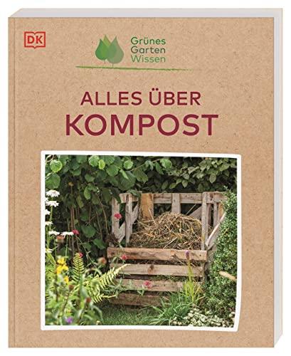 Grünes Gartenwissen. Alles über Kompost