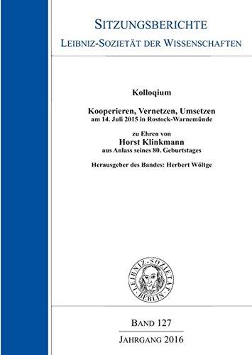 Kolloquium "Kooperieren, Vernetzen, Umsetzen" am 14. Juli 2015 in Rostock-Warnemünde zu Ehren von Horst Klinkmann aus Anlass seines 80. Geburtstages. ... der Wissenschaften zu Berlin e.V.)