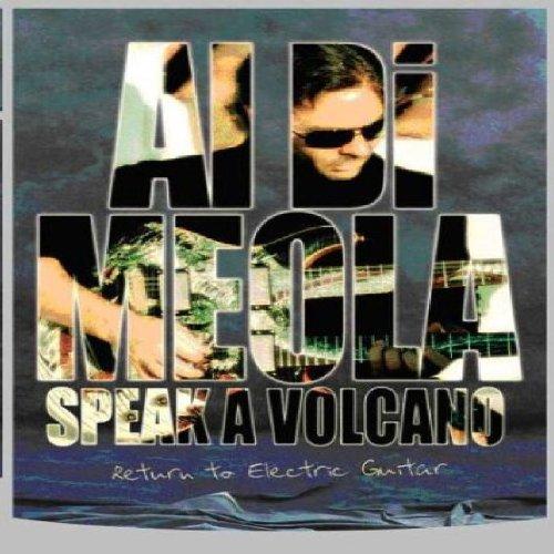 Al Di Meola - Speak A Volcano: Return To Electric Guitar