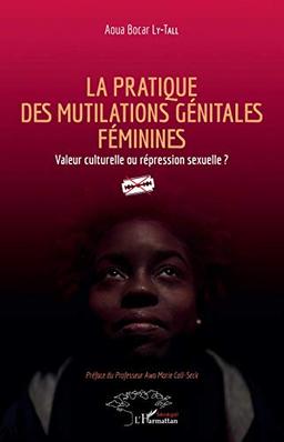 La pratique des mutilations génitales féminines : valeur culturelle ou répression sexuelle ?