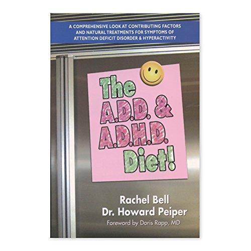 The A.D.D. & A.D.H.D. Diet!: A Comprehensive Look at Contributing Factors and Natural Treatments for Symptoms of Attention Deficit Disorder and Hyperactivity