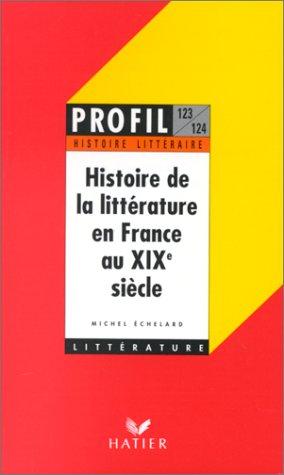 Profil D'Une Oeuvre: Histoire De La Litterature En France Au Xixe Siecle