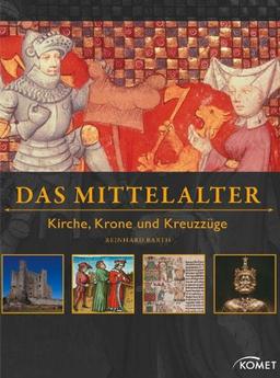 Das Mittelalter: Kirche, Krone und Kreuzzüge