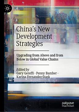 China’s New Development Strategies: Upgrading from Above and from Below in Global Value Chains