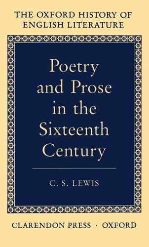 Poetry and Prose in the Sixteen Century (Oxford History of English Literature Ser)