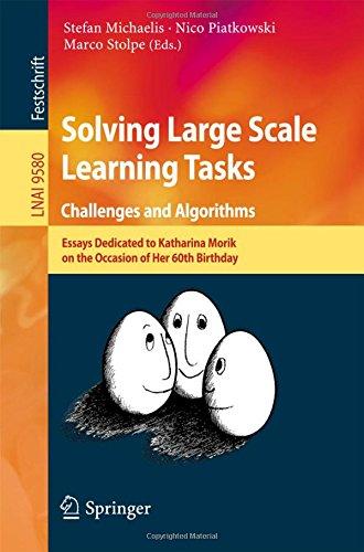 Solving Large Scale Learning Tasks. Challenges and Algorithms: Essays Dedicated to Katharina Morik on the Occasion of Her 60th Birthday (Lecture Notes in Computer Science)