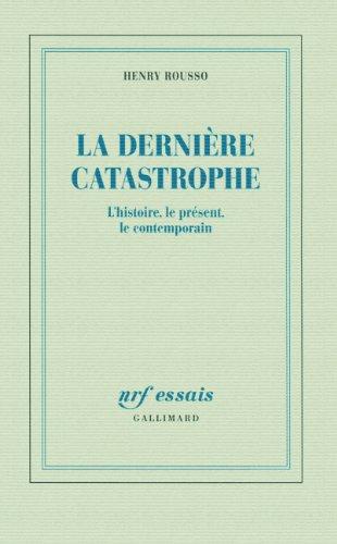 La dernière catastrophe : l'histoire, le présent, le contemporain