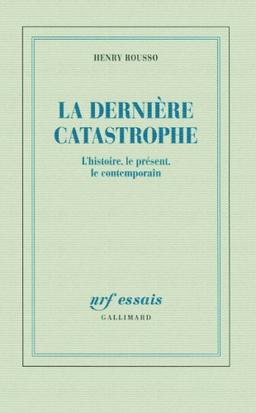 La dernière catastrophe : l'histoire, le présent, le contemporain