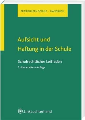 Aufsicht und Haftung in der Schule: Schulrechtlicher Leitfaden