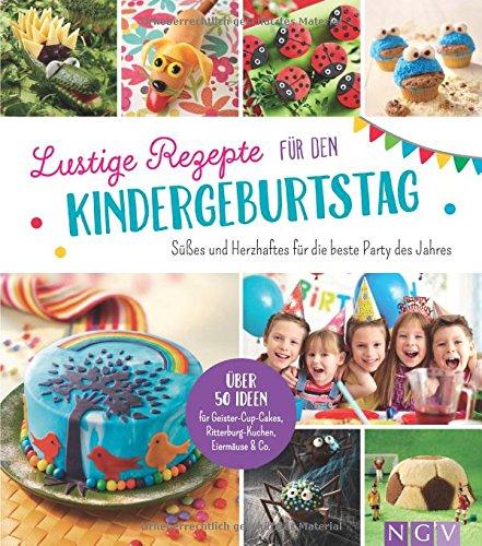 Lustige Rezepte für den Kindergeburtstag: Süßes und Herzhaftes für die beste Party des Jahres